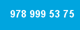 978 999 53 75